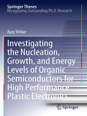 cover image of Investigating the Nucleation, Growth, and Energy Levels of Organic Semiconductors for High Performance Plastic Electronics